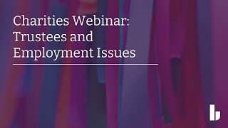 Charity Webinar | Trustees and Potential Employment Issues