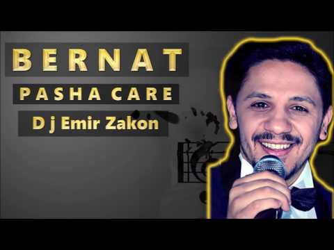 Bernat - Pasha Care - 2017 - Dj Emir Zakon