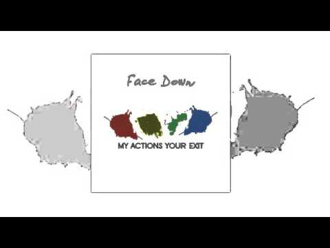 My Actions Your Exit - Face Down