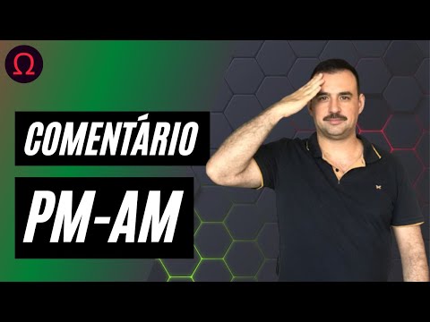 ⚡ ESPECIAL – COMENTÁRIO PROVA DISCURSIVA E REDAÇÃO DO CONCURSO DA POLÍCIA MILITAR DO AMAZONAS PM-AM