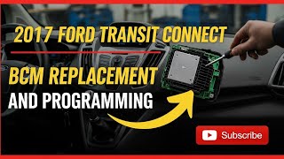 2017 Ford Transit Connect Body Control Module Replacement And Programming You Must Do Paremeter