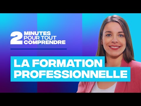 2 minutes pour tout comprendre - La formation professionnelle