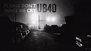 UB40 - Please Don’t Make Me Cry