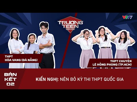 TRƯỜNG TEEN 2025 Bán kết 2 (Tập 14): Có nên bỏ kỳ thi tốt nghiệp THPT? (VTV7)