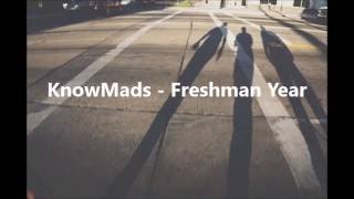 KnowMads - Freshman Year Lyrics