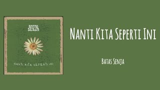 Download lagu Batas Senja_Nanti Kita Seperti Ini (lirik lagu) mp3