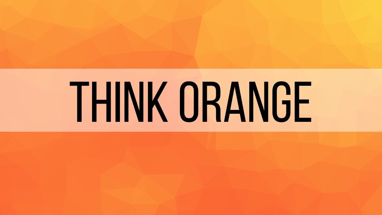 1. Think Orange