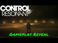 Control Resonant — Gameplay Reveal