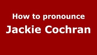 How to pronounce Jackie Cochran