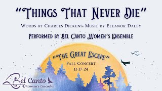 “Things That Never Die” (Dickens/Daley) | Bel Canto Women’s Ensemble