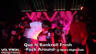 Que ft  Bankroll Fresh "Fuck Around" Live at Opera 2014