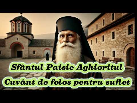 Cuvinte de folos pentru suflet | Sfântul Paisie Aghioritul ne călăuzește spre Dumnezeu
