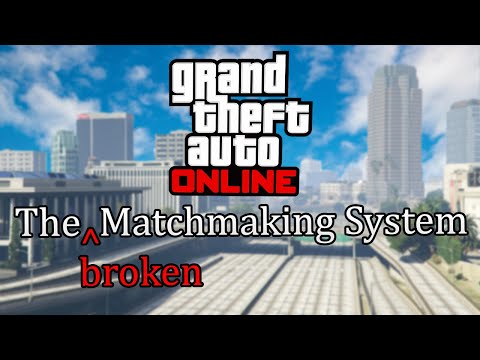 GTA Online's Broken Matchmaking Explained
