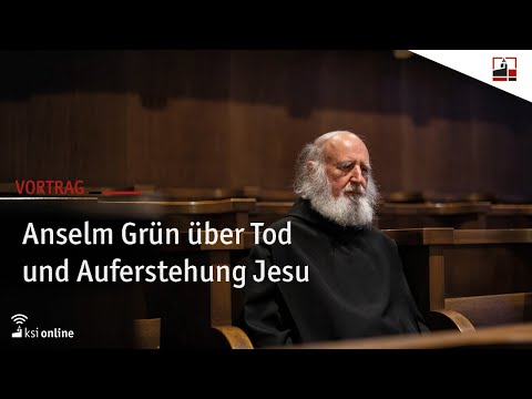 Anselm Grün über Tod und Auferstehung Jesu