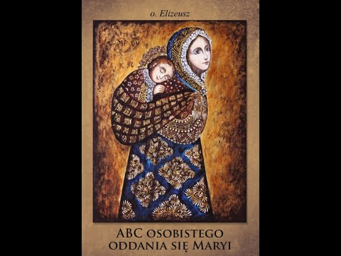 ABC osobistego oddania się Maryi - O. Elizeusz  - Odcinek 1 - Audiobook - Wydawnictwo naJejgłowie