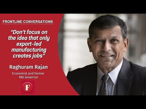 Don’t focus on the idea that only export-led manufacturing creates jobs: Raghuram Rajan