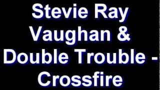 Stevie Ray Vaughan &amp; Double Trouble - Crossfire