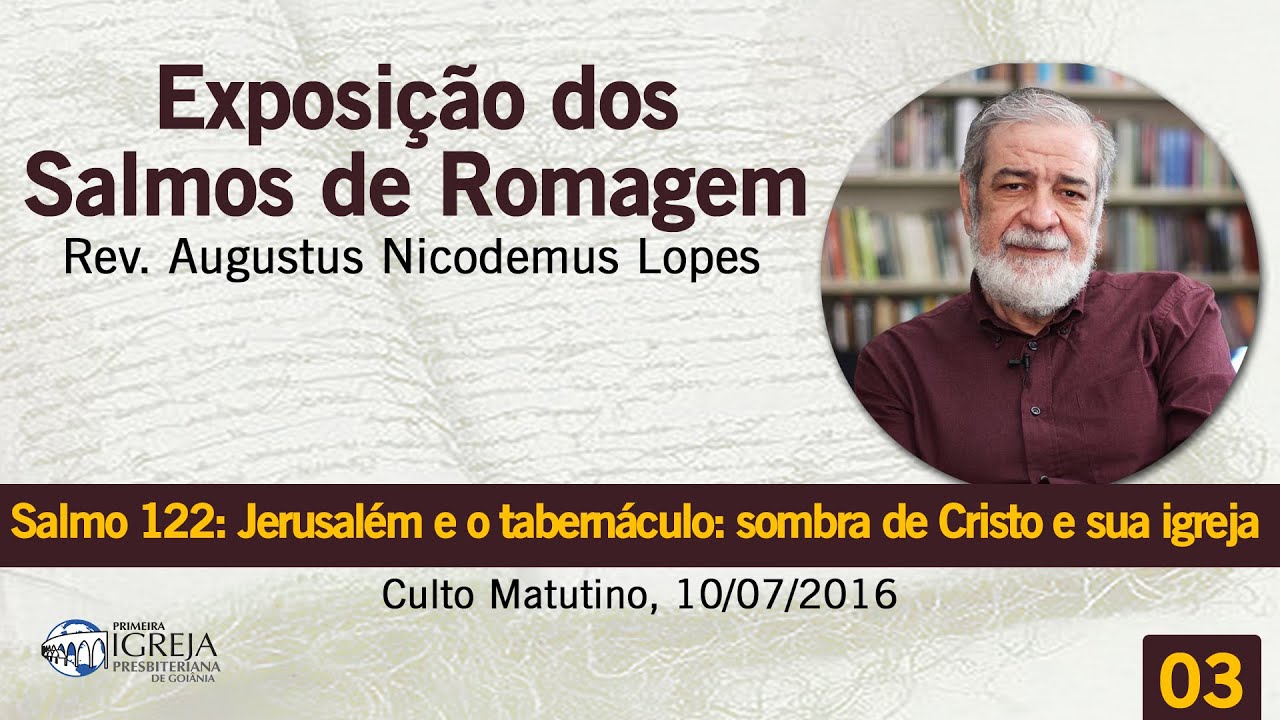 Salmo 122 - Jerusalém e o tabernáculo: sombra de Cristo e sua igreja | Rev. Augustus Nicodemus
