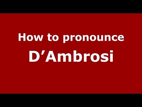 How to pronounce D'Ambrosi (Italian/Italy) - PronounceNames.com