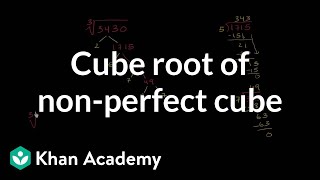 Cube root of a non-perfect cube | Pre-Algebra | Khan Academy