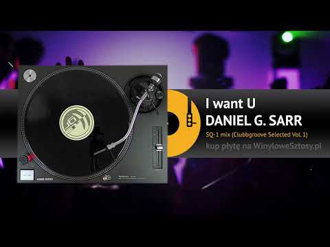 DANIEL G. SARR - I want you (SQ 1 mix) CLUBBGROOVE SELECTED vol. 1