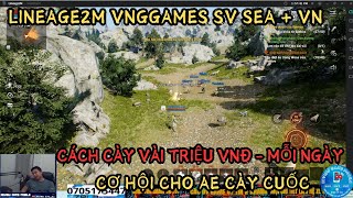 LINEAGE2M VNG : CÁCH CÀY VÀI TRIỆU VNĐ -1 NGÀY - CHO AE CÀY CUỐC -CƠ HỘI LÀM GIÀO