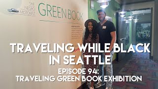 Traveling While Black™ in Seattle: Episode 94 - “The Negro Motorist Green Book”