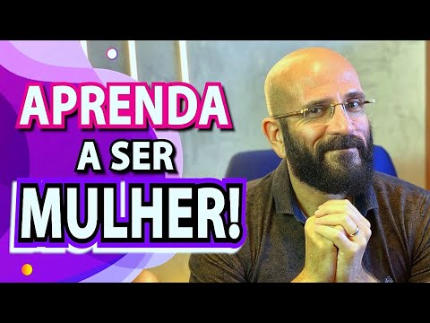 LEARN TO BE A WOMAN - Marcos Lacerda, psychologist