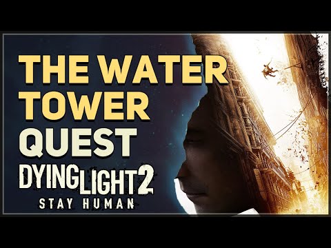 The Water Tower Dying Light 2