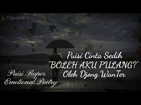 Puisi Cinta Sedih | BOLEH AKU PULANG? By Djong WanTer | Musikalisasi | Puisi Sedih Bikin Baper