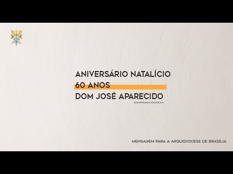 Administrador Arquidiocesano | Mensagem de Dom José Aparecido por ocasião de seu Aniversário