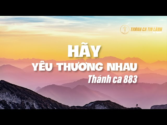 THÁNH CA 883 | HÃY YÊU THƯƠNG NHAU | KARAOKE THÁNH CA TIN LÀNH