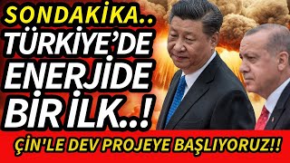 SONDAKİKA Türkiye’de Enerjide Bir İlk! Çin’le Dev Proje Başlıyor!