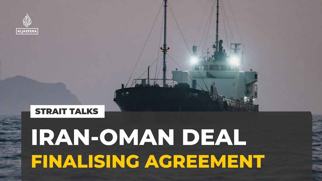 Strait of Hormuz negotiations: Iran says agreement with Oman being finalised