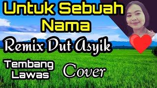 Download lagu UNTUK SEBUAH NAMA, PANCE F PONDAAG COVER REMIX DUT ASYIK mp3 Download lagu UNTUK SEBUAH NAMA, PANCE F PONDAAG COVER REMIX DUT ASYIK mp3