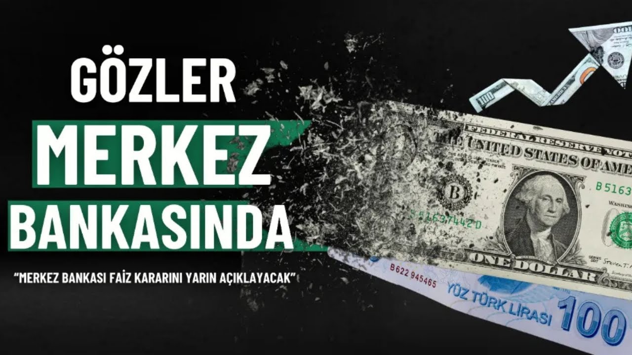Yarın TCMB Kararı Piyasada Borsa ve Dolar Kurunu Tetikleyebilir