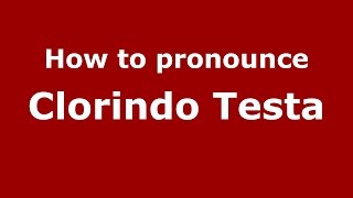 How to pronounce Clorindo Testa