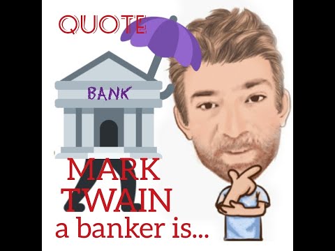 Tutor Nick P Quotes 34 - Mark Twain - A Banker Is a Fellow Who ...