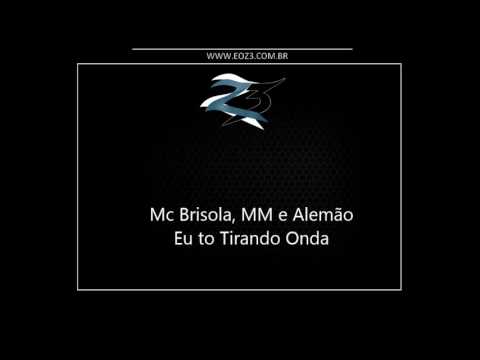 Mc Brisola, MM e Alemão - Eu to Tirando Onda [LANÇAMENTO 2016] [DJ FILIPE PEREIRA]