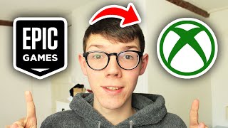 How To Link Epic Games Account To Xbox Account - Full Guide
