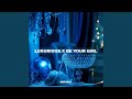 Luxurious X Be Your Girl