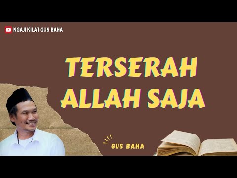 Gus Baha: Terserah Allah Saja