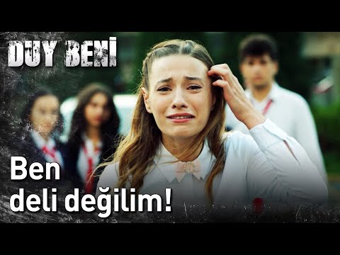 Duy Beni 10. Bölüm - Ben Deli Değilim!
