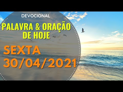 30/04/2021 SEXTA • Oração e palavra de hoje (Devocional) Cláudia Rodrigues.