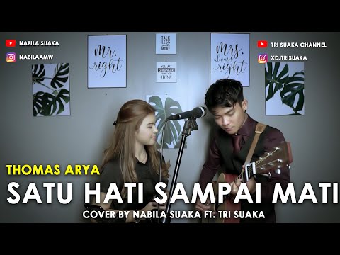 SATU HATI SAMPAI MATI - THOMAS ARYA (LIRIK) COVER BY NABILA SUAKA FT. TRI SUAKA