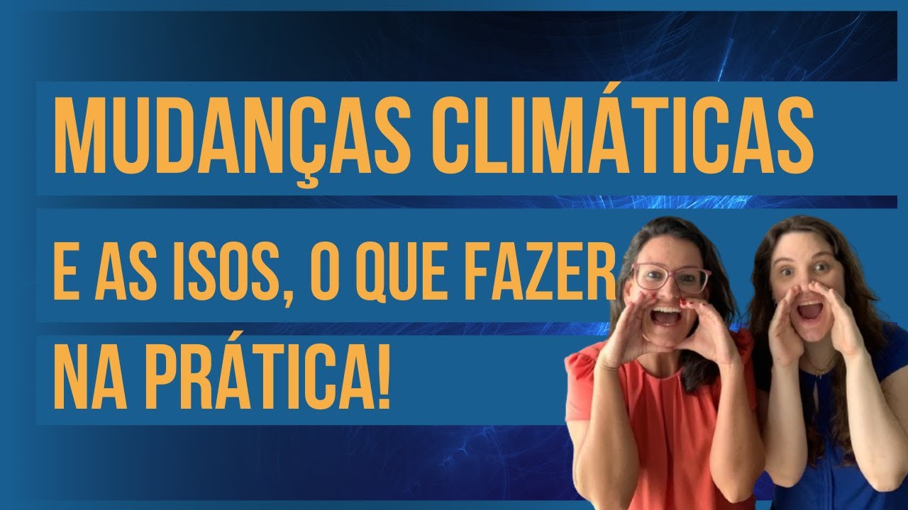 ISO e mudanças climáticas, entenda na prática.