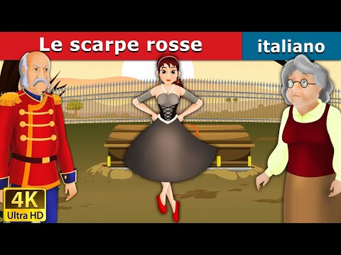 Le scarpe rosse | Favole Per Bambini | Storie Per Bambini | 4K UHD | Italian Fairy Tales
