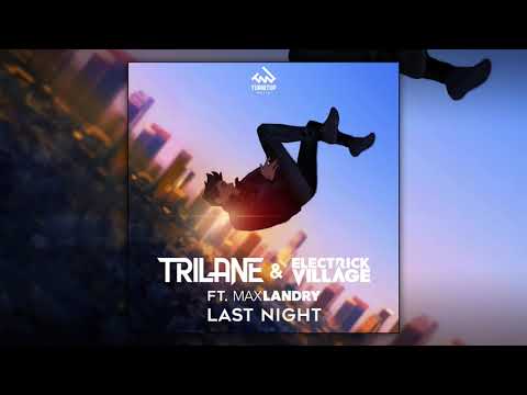 Trilane & Electrick Village - Last Night Ft. Max Landry 😎