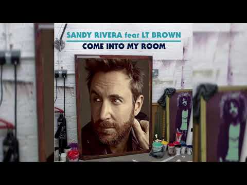 Sandy Rivera ft. LT Brown - Come Into My Room (David Guetta Remix)