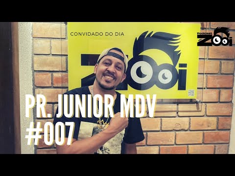PR. JUNIOR MDV  - PODCAST DO ZOOI #007